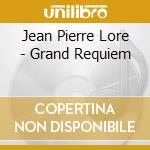 Jean Pierre Lore - Grand Requiem cd musicale