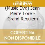 (Music Dvd) Jean Pierre Lore - Grand Requiem cd musicale