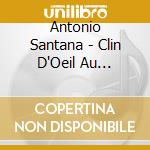 Antonio Santana - Clin D'Oeil Au Masculin cd