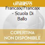 Francaix/Francaix - Scuola Di Ballo cd
