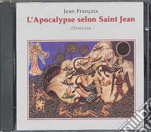 Jean Francaix - L'Apocalypse Selon Saint Jean cd musicale di Jean Pierre Lore