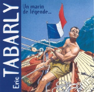 Eric Tabarly - Un Marin De Legende cd musicale di Eric Tabarly