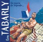 Eric Tabarly - Un Marin De Legende