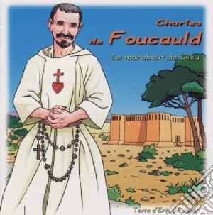Charles De Foucauld - Le Marabout De Dieu cd musicale di Charles De Foucauld