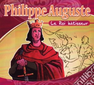 Philippe Auguste - Le Roi Batisseur cd musicale di Philippe Auguste