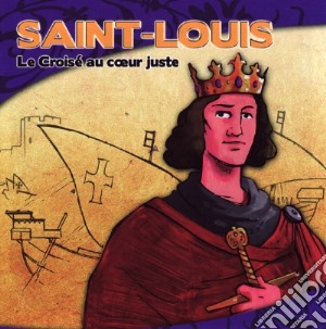 Saint Louis - Le Croise Au Coeur Juste cd musicale di Saint Louis