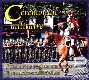 Ceremonial Militaire - Sonneries Reglementaires & Marches Officielles cd musicale di Ceremonial Militaire