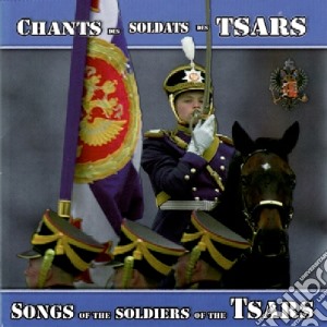 Chants Des Soldats Des Tsars / Various cd musicale di Chants Des Tsars