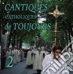 Cantiques Catholiques De Toujours Vol.2