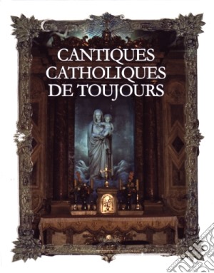 Cantiques Catholiques De Toujours (4 Cd) cd musicale