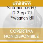 Sinfonia n.6 60 12.2 op 74 -*wagner/idil cd