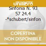 Sinfonia N. 93 57 24.4 -*schubert/sinfon cd