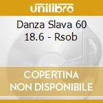 Danza Slava 60 18.6 - Rsob cd