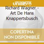Richard Wagner - Art De Hans Knappertsbusch cd