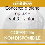 Concerto x piano op 33 - vol.3 - sinfoni cd