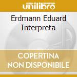 Erdmann Eduard Interpreta cd