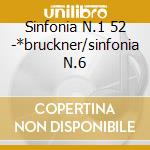 Sinfonia N.1 52 -*bruckner/sinfonia N.6 cd