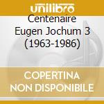 Centenaire Eugen Jochum 3 (1963-1986) cd