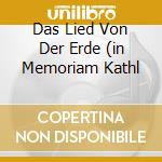 Das Lied Von Der Erde (in Memoriam Kathl cd musicale di MAHLER