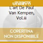 L'art De Paul Van Kempen, Vol.iii cd