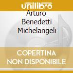 Arturo Benedetti Michelangeli cd