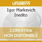 Igor Markevich Inedito cd