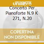 Concerto Per Pianoforte N.9 K 271, N.20 cd