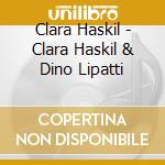 Clara Haskil - Clara Haskil & Dino Lipatti cd
