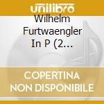 Wilhelm Furtwaengler In P (2 Cd) cd