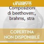 Composizioni di beethoven:, brahms, stra cd musicale di Wilhelm Furtwangler
