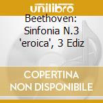 Beethoven: Sinfonia N.3 'eroica', 3 Ediz cd