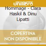 Hommage - Clara Haskil & Dinu Lipatti cd musicale di AA.VV.