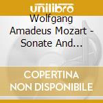 Wolfgang Amadeus Mozart - Sonate And Concerto cd musicale di Wolfgang Amadeus Mozart