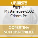 Egypte Mysterieuse-2002 - Cdrom Pc 95-98-me (4 Cdrs) cd