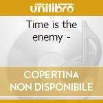 Time is the enemy - cd