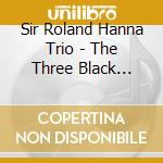 Sir Roland Hanna Trio - The Three Black Kings cd musicale di SIR ROLAND HANNA TRI