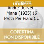 Andre' Jolivet - Mana (1935) (6 Pezzi Per Piano) (2 Cd) cd