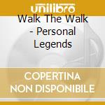 Walk The Walk - Personal Legends cd