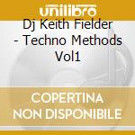 Dj Keith Fielder - Techno Methods Vol1 cd