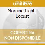 Morning Light - Locust cd