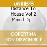 Distance To House Vol 2 Mixed Dj Bertrand Paris / Various cd