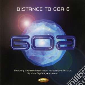 Distance To Goa 6 - Hallucinogen, Miranda, Synchro... cd musicale di Distance To Goa 6