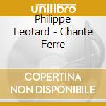 Philippe Leotard - Chante Ferre cd