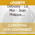Debussy - La Mer - Jean Philippe Rameau cd