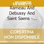 Rameau And Debussy And Saint Saens - Hommage ? Rameau cd