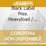 Black Label Pres. Heavyload / Various cd