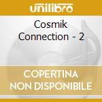 Cosmik Connection - 2 cd