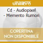 Cd - Audiopixel - Memento Rumori cd