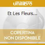 Et Les Fleurs... cd