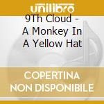 9Th Cloud - A Monkey In A Yellow Hat
